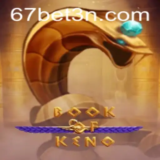 Desvendando o Fascínio do BookOfKeno: Guia Completo com 67bet